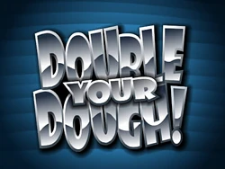 Double your Dough!